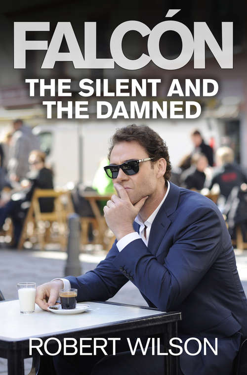 Book cover of The Silent and the Damned (ePub edition) (A\javier Falcón Thriller Ser.)
