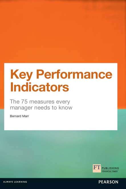 Book cover of Key Performance Indicators: The 75 Measures Every Manager Needs To Know (Financial Times Series)