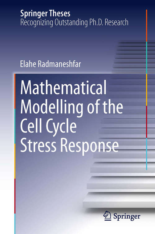 Book cover of Mathematical Modelling of the Cell Cycle Stress Response (2014) (Springer Theses)