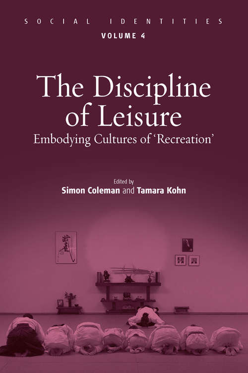 Book cover of The Discipline of Leisure: Embodying Cultures of 'Recreation' (Social Identities #4)