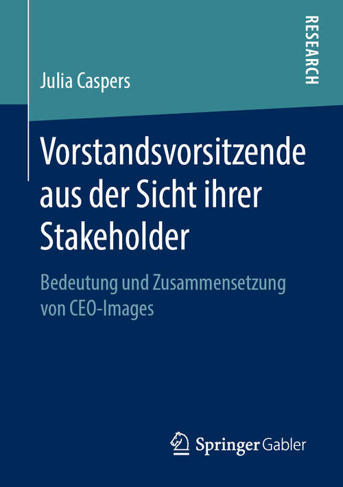 Book cover of Vorstandsvorsitzende aus der Sicht ihrer Stakeholder: Bedeutung und Zusammensetzung von CEO-Images (1. Aufl. 2019)