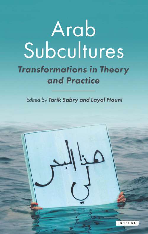 Book cover of Arab Subcultures: Transformations in Theory and Practice (Library of Modern Middle East Studies)