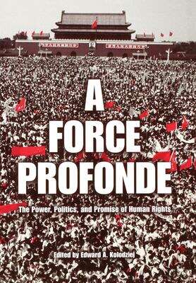 Book cover of A Force Profonde: The Power, Politics, And Promise Of Human Rights (pdf) (Pennsylvania Studies In Human Rights Ser.)