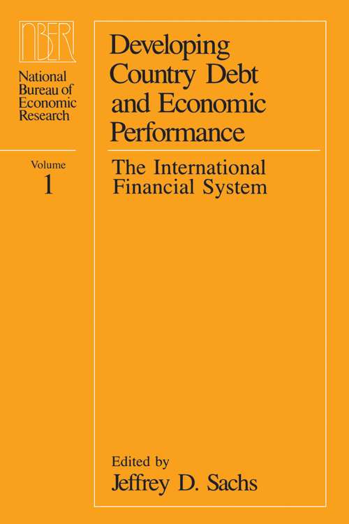 Book cover of Developing Country Debt and Economic Performance, Volume 1: The International Financial System (National Bureau of Economic Research Project Report)