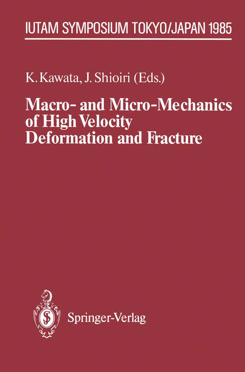 Book cover of Macro- and Micro-Mechanics of High Velocity Deformation and Fracture: IUTAM Symposium on MMMHVDF Tokyo, Japan, August 12–15, 1985 (1987) (IUTAM Symposia)