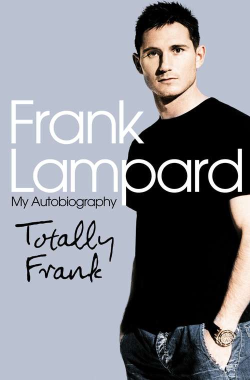 Book cover of Totally Frank: The Autobiography Of Frank Lampard (ePub edition)