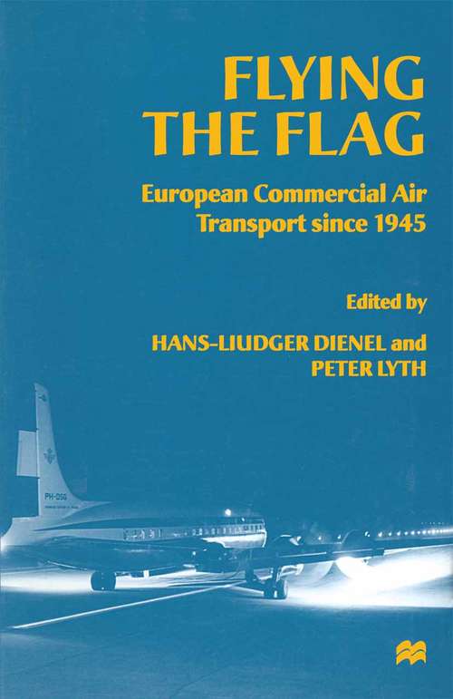 Book cover of Flying the Flag: European Commercial Air Transport since 1945 (1st ed. 1998)