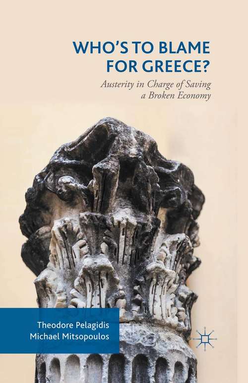 Book cover of Who’s to Blame for Greece?: Austerity in Charge of Saving a Broken Economy (1st ed. 2015)