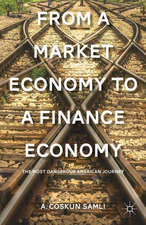 Book cover of From a Market Economy to a Finance Economy: The Most Dangerous American Journey (2013)