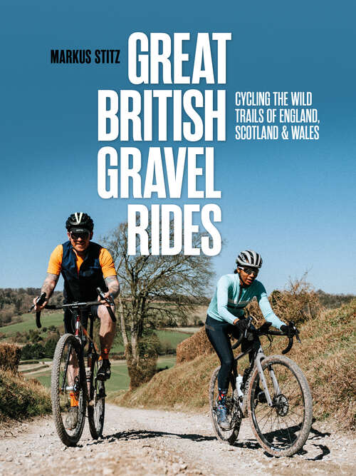 Book cover of Great British Gravel Rides: Cycling the wild trails of England, Scotland & Wales