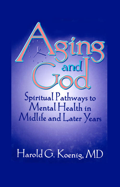 Book cover of Aging and God: Spiritual Pathways to Mental Health in Midlife and Later Years