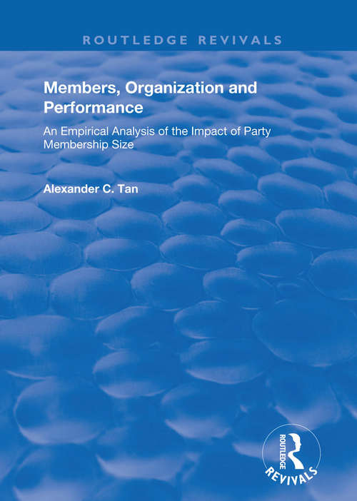 Book cover of Members, Organizations and Performance: An Empirical Analysis of the Impact of Party Membership Size (Routledge Revivals)