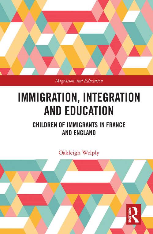 Book cover of Immigration, Integration and Education: Children of Immigrants in France and England (Migration and Education)