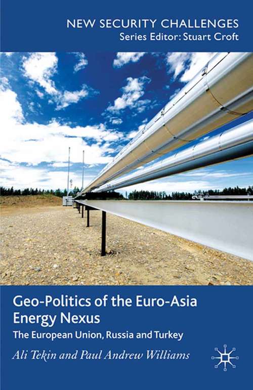 Book cover of Geo-Politics of the Euro-Asia Energy Nexus: The European Union, Russia and Turkey (2011) (New Security Challenges)