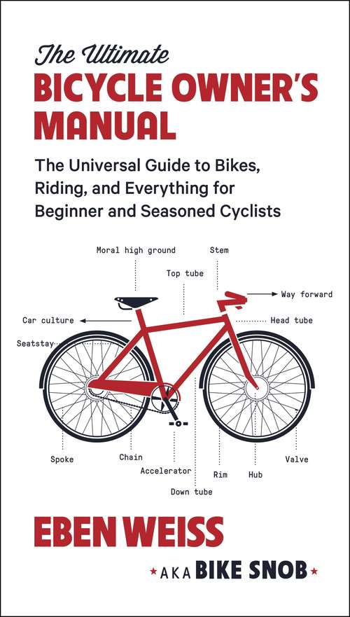 Book cover of The Ultimate Bicycle Owner's Manual: The Universal Guide to Bikes, Riding, and Everything for Beginner and Seasoned Cyclists