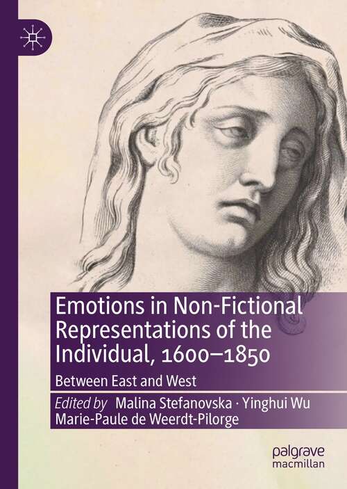 Book cover of Emotions in Non-Fictional Representations of the Individual, 1600-1850: Between East and West (1st ed. 2021)