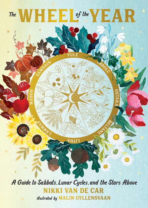 Book cover of The Wheel of the Year: A Guide to Sabbats, Lunar Cycles, and the Stars Above