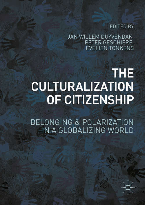 Book cover of The Culturalization of Citizenship: Belonging and Polarization in a Globalizing World (1st ed. 2016)