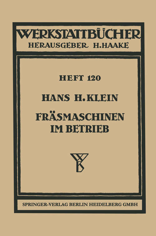 Book cover of Fräsmaschinen im Betrieb (1960) (Werkstattbücher #120)