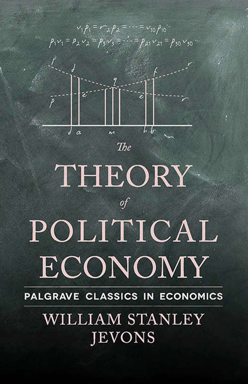 Book cover of The Theory of Political Economy: Commentaries By Marshall, Cairnes, Newcomb, Cliffe Leslie And Wicksteed (2013) (Palgrave Classics in Economics: Vol. 2)