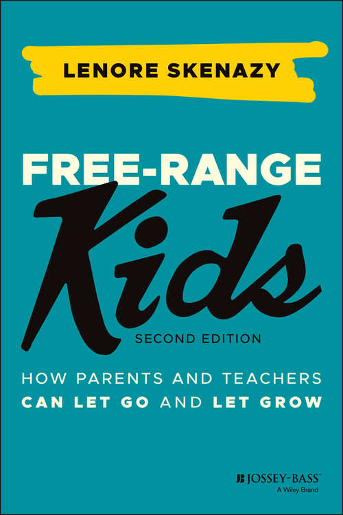 Book cover of Free-Range Kids: How Parents and Teachers Can Let Go and Let Grow (2)