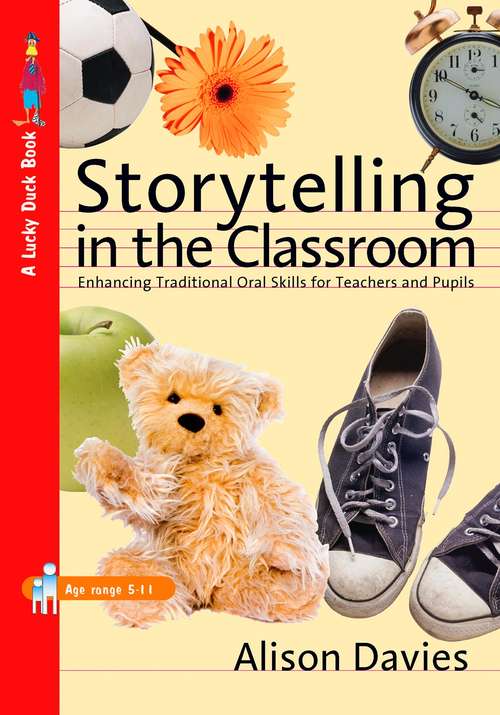 Book cover of Storytelling in the Classroom: Enhancing Traditional Oral Skills for Teachers and Pupils (PDF)