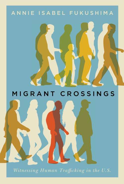 Book cover of Migrant Crossings: Witnessing Human Trafficking in the U.S.