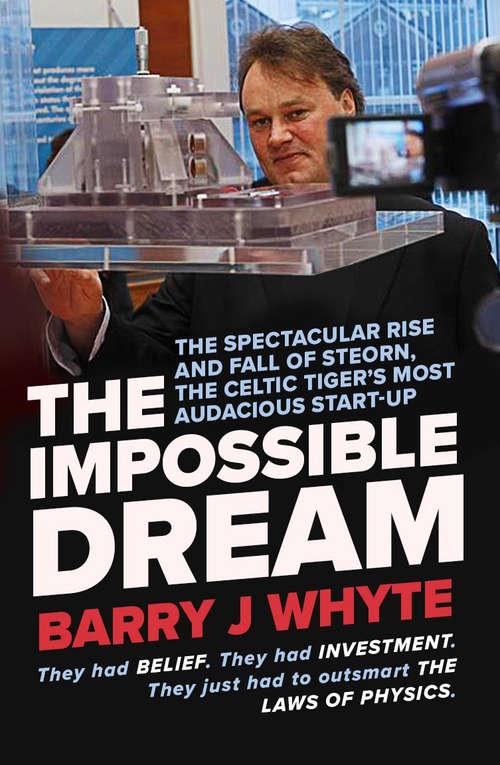 Book cover of The Impossible Dream: The spectacular rise and fall of Steorn, one of the Celtic Tiger’s most audacious start-ups