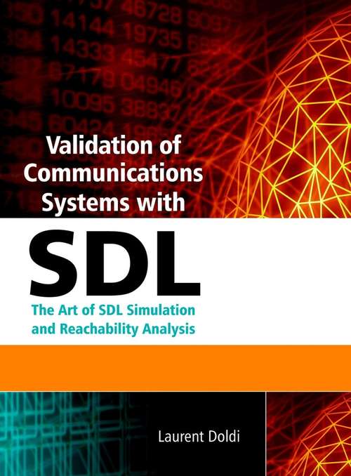 Book cover of Validation of Communications Systems with SDL: The Art of SDL Simulation and Reachability Analysis