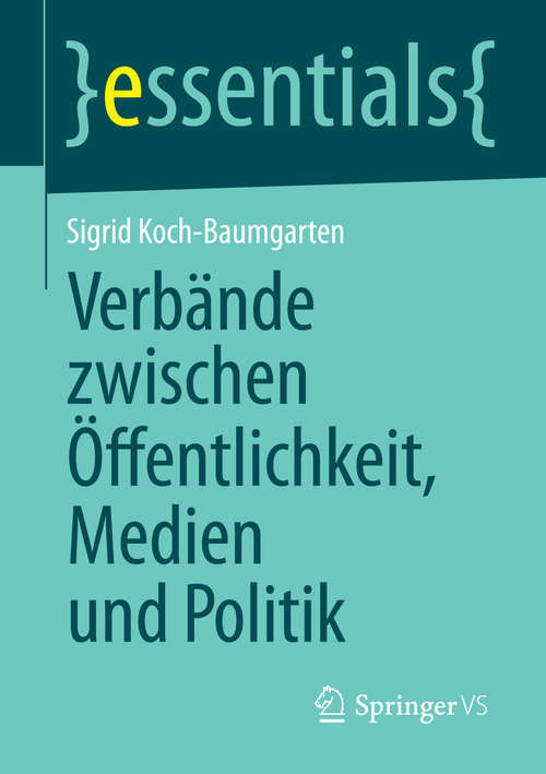 Book cover of Verbände zwischen Öffentlichkeit, Medien und Politik (2014) (essentials)