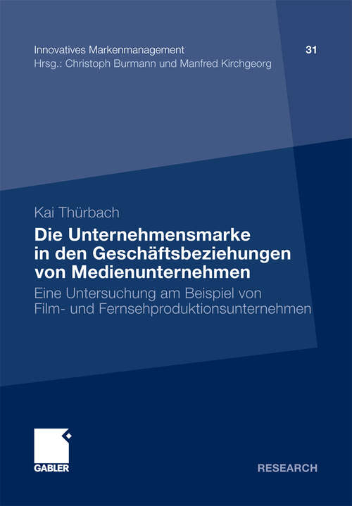 Book cover of Die Unternehmensmarke in den Geschäftsbeziehungen von Medienunternehmen: Eine Untersuchung am Beispiel von Film- und Fernsehproduktionsunternehmen (2011) (Innovatives Markenmanagement)