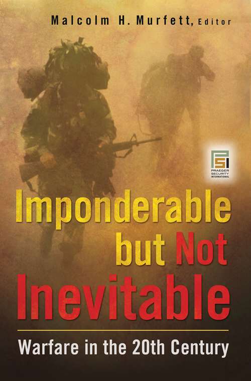 Book cover of Imponderable but Not Inevitable: Warfare in the 20th Century (Praeger Security International)