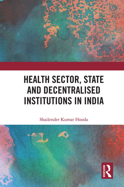 Book cover of Health Sector, State and Decentralised Institutions in India