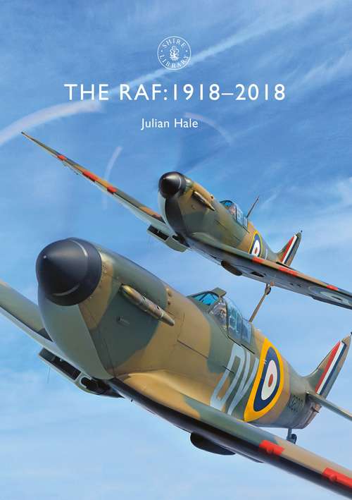 Book cover of The RAF: 1918–2018 (Shire Library)