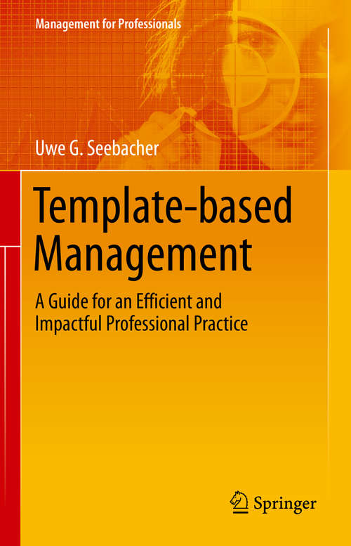 Book cover of Template-based Management: A Guide for an Efficient and Impactful Professional Practice (1st ed. 2021) (Management for Professionals)