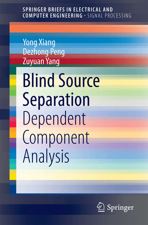 Book cover of Blind Source Separation: Dependent Component Analysis (2015) (SpringerBriefs in Electrical and Computer Engineering)