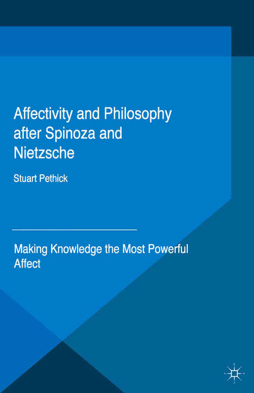 Book cover of Affectivity and Philosophy after Spinoza and Nietzsche: Making Knowledge the Most Powerful Affect (1st ed. 2015)