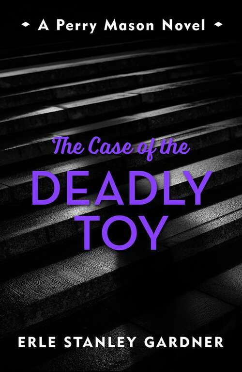 Book cover of The Case of the Deadly Toy: A Perry Mason novel (Perry Mason #60)