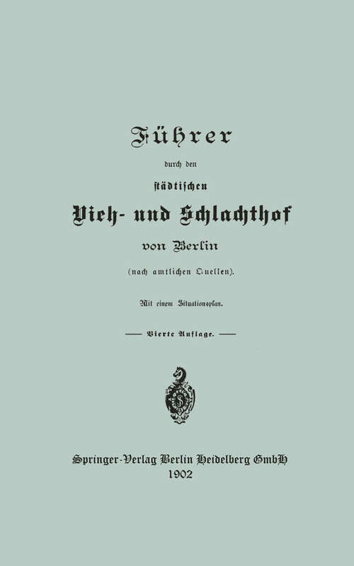 Book cover of Führer durch den städtischen Vieh- und Schlachthof von Berlin (4. Aufl. 1902)