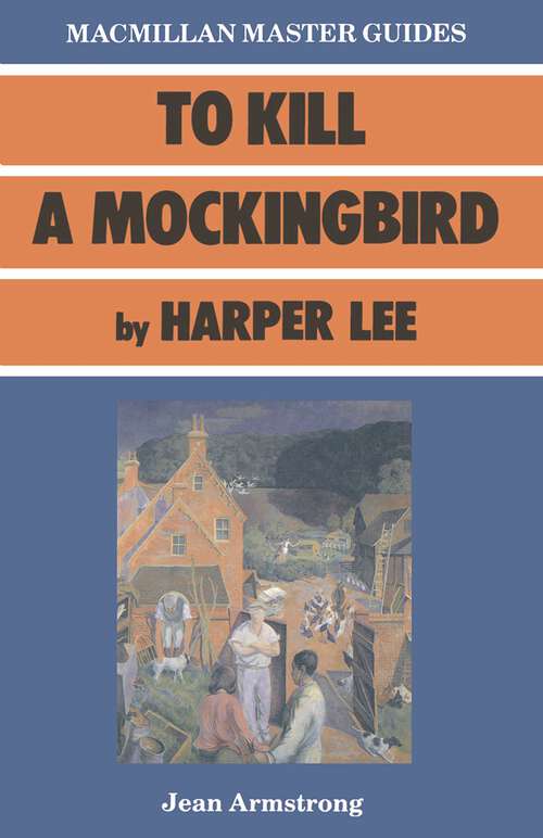 Book cover of To Kill a Mockingbird by Harper Lee (1st ed. 1987) (Bloomsbury Master Guides)