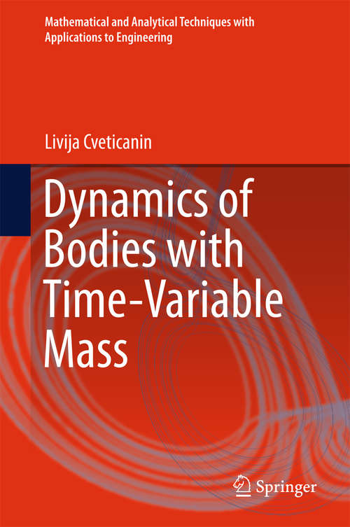 Book cover of Dynamics of Bodies with Time-Variable Mass (1st ed. 2016) (Mathematical and Analytical Techniques with Applications to Engineering)