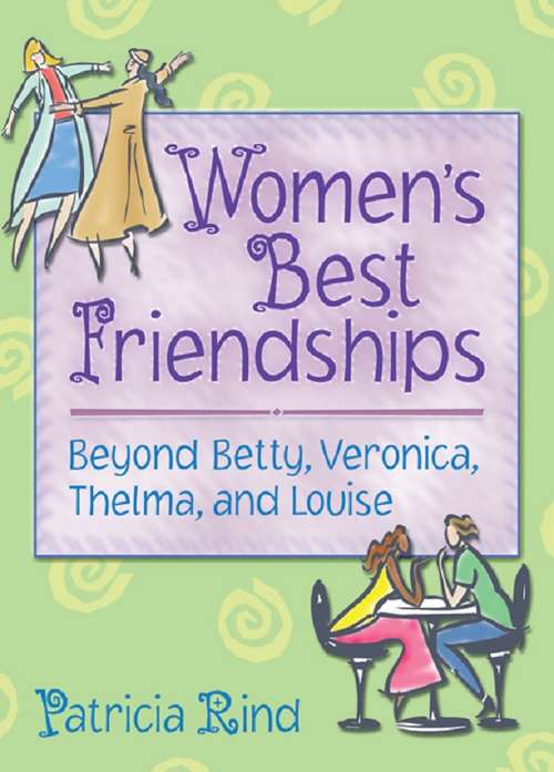 Book cover of Women's Best Friendships: Beyond Betty, Veronica, Thelma, and Louise