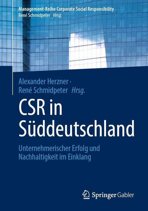 Book cover of CSR in Süddeutschland: Unternehmerischer Erfolg und Nachhaltigkeit im Einklang (1. Aufl. 2022) (Management-Reihe Corporate Social Responsibility)