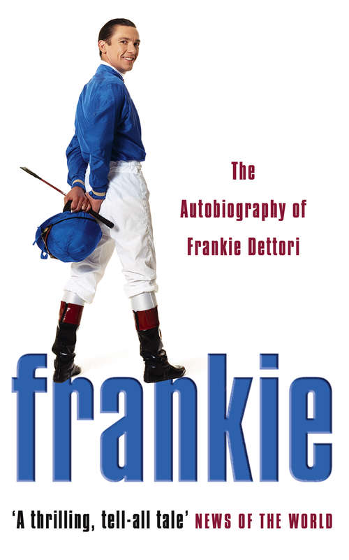 Book cover of Frankie: The Autobiography Of Frankie Dettori (ePub edition)