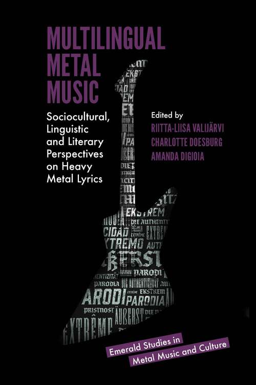 Book cover of Multilingual Metal Music: Sociocultural, Linguistic and Literary Perspectives on Heavy Metal Lyrics (Emerald Studies in Metal Music and Culture)