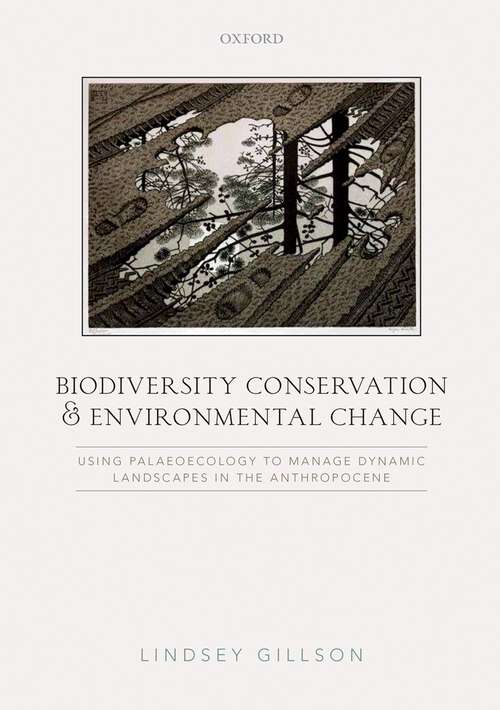 Book cover of Biodiversity Conservation and Environmental Change: Using palaeoecology to manage dynamic landscapes in the Anthropocene