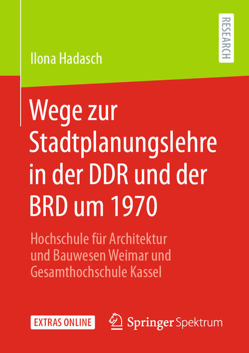 Book cover of Wege zur Stadtplanungslehre in der DDR und der BRD um 1970: Hochschule für Architektur und Bauwesen Weimar und Gesamthochschule Kassel (1. Aufl. 2020)