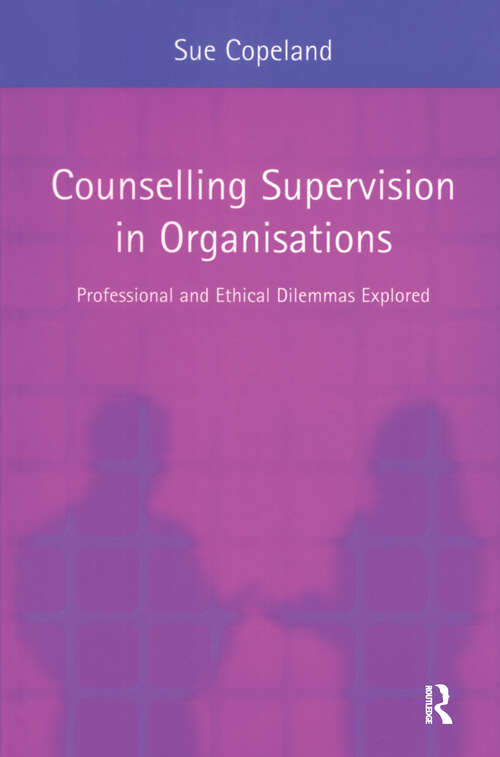 Book cover of Counselling Supervision in Organisations: Professional and Ethical Dilemmas Explored