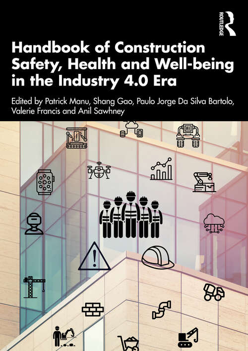 Book cover of Handbook of Construction Safety, Health and Well-being in the Industry 4.0 Era