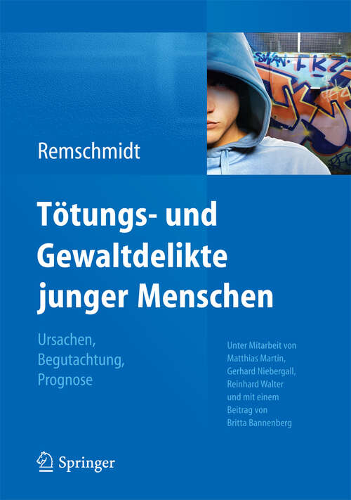 Book cover of Tötungs- und Gewaltdelikte junger Menschen: Ursachen, Begutachtung, Prognose (2012)